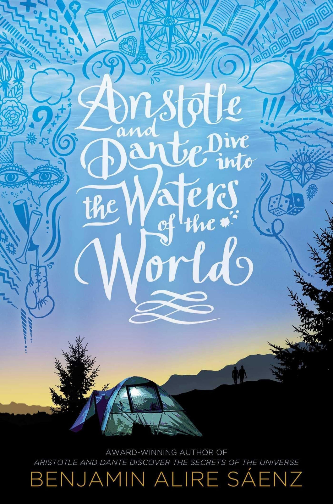 Aristotle and Dante Dive Into the Waters of the World by Benjamin Alire Sáenz / Hardcover - NEW BOOK