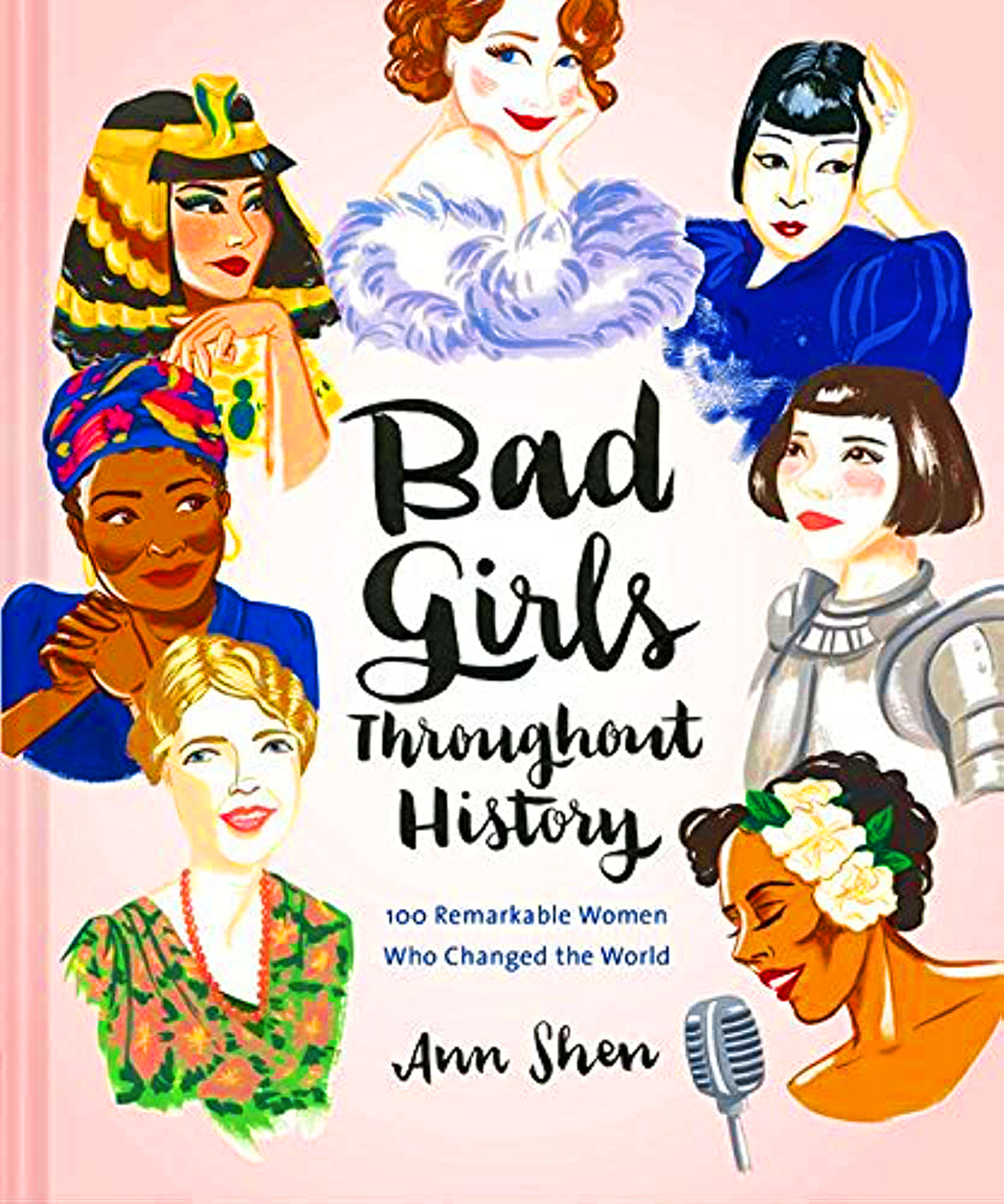 Bad Girls Throughout History: 100 Remarkable Women Who Changed the World by Ann Shen / BOOK OR BUNDLE - Starting at $20