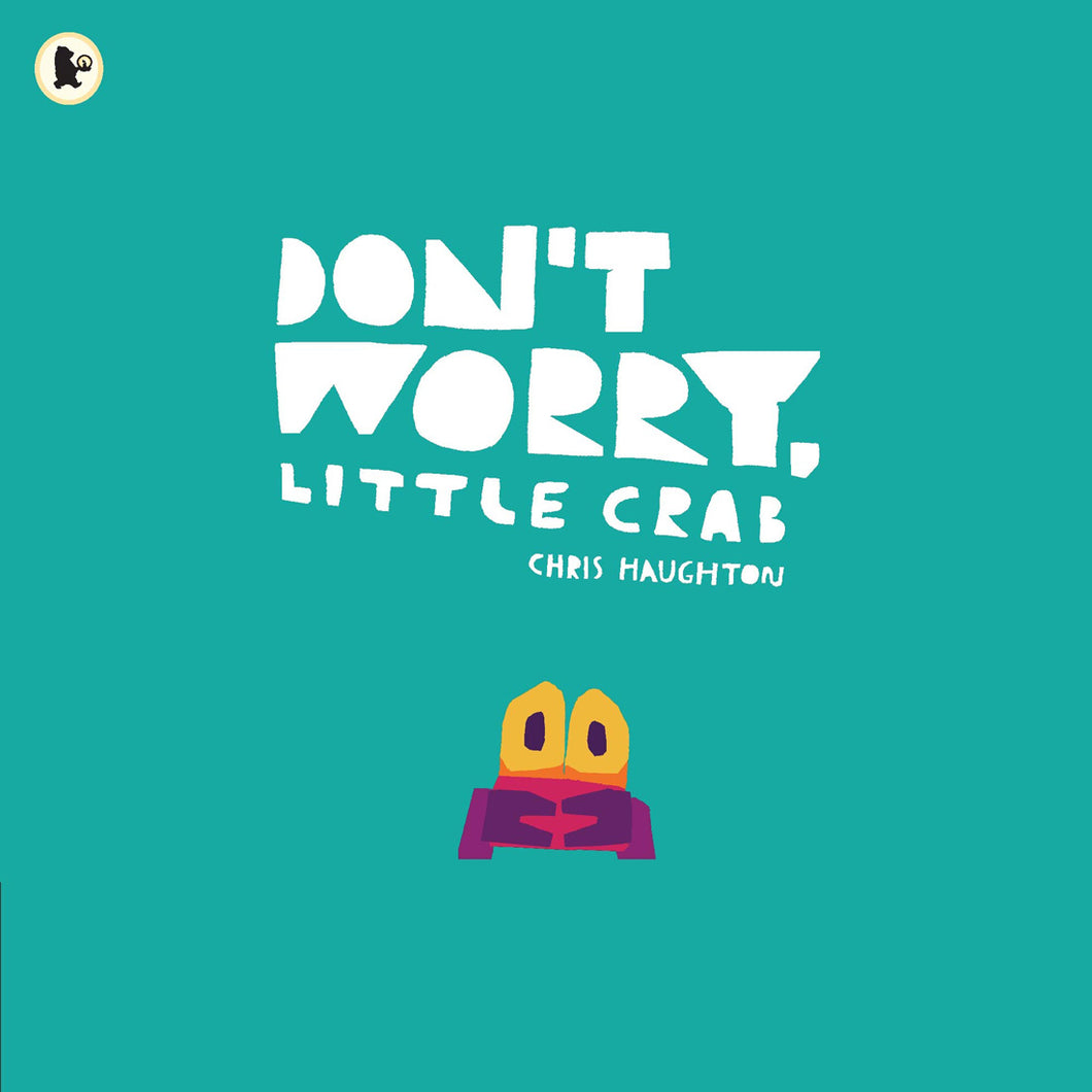 Don't Worry, Little Crab by Chris Haughton / Board Book - NEW BOOK