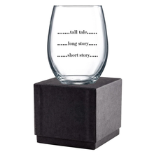Load image into Gallery viewer, Stemless Wine Glass - Tall Tale, Long Story, Short Story / FLY PAPER PRODUCTS
