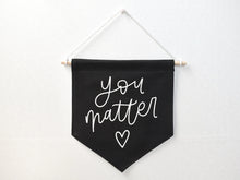 Load image into Gallery viewer, Canvas Banner - You Matter / KYN YOU BELIEVE IT
