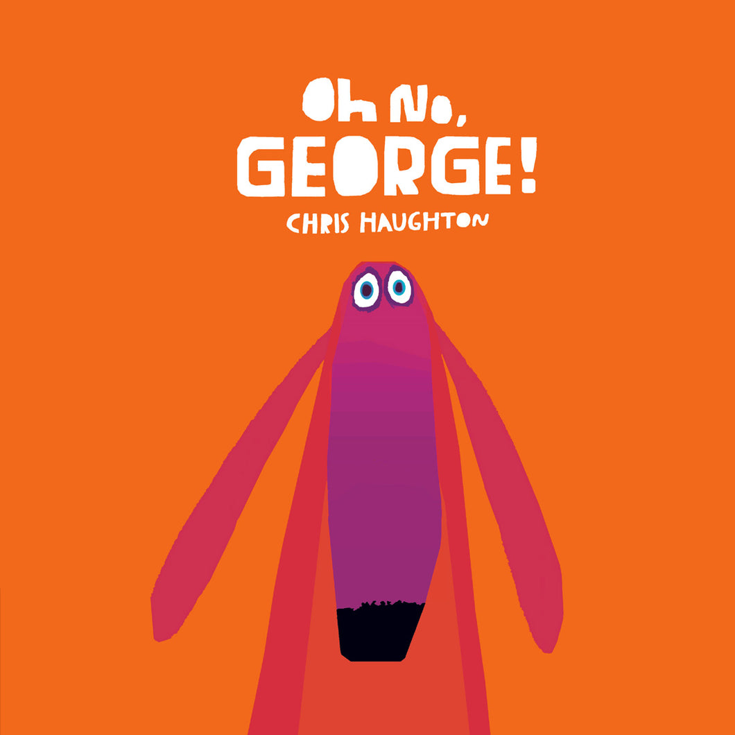 Oh No, George! by Chris Haughton / Board Book or Paperback - NEW BOOK