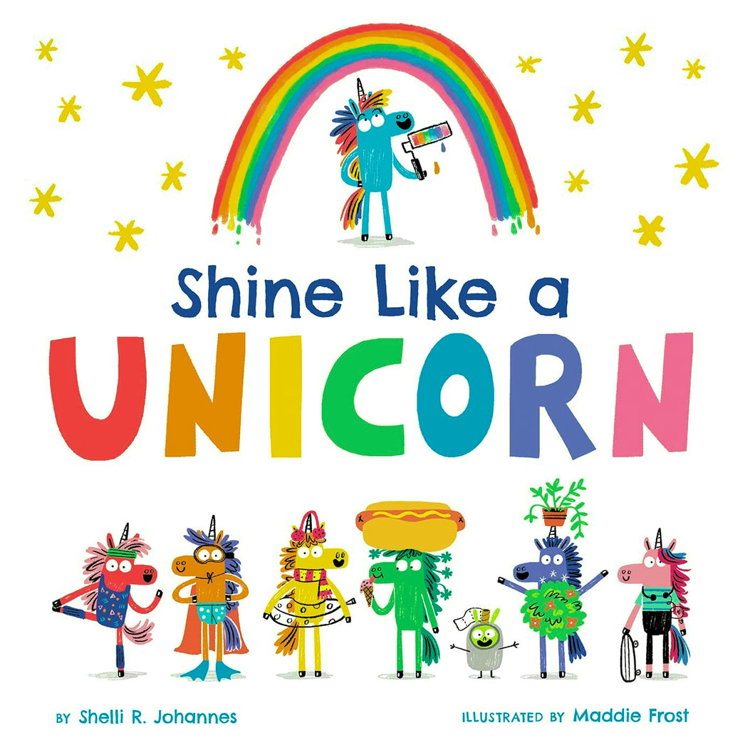Shine Like A Unicorn by Shelli R. Johannes / Hardcover - NEW BOOK